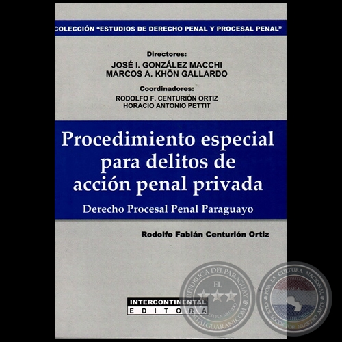 PROCEDIMIENTO ESPECIAL PARA DELITOS DE ACCIN PENAL PRIVADA  Derecho Procesal Penal Paraguayo  2 Edicin - Autor: RODOLFO FABIN CENTURIN ORTIZ - Ao 2012
